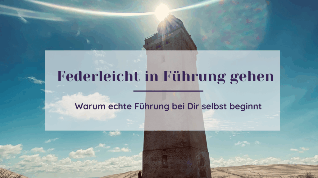 Sei ein Leuchtturm für andere – Führung beginnt mit Selbstführung