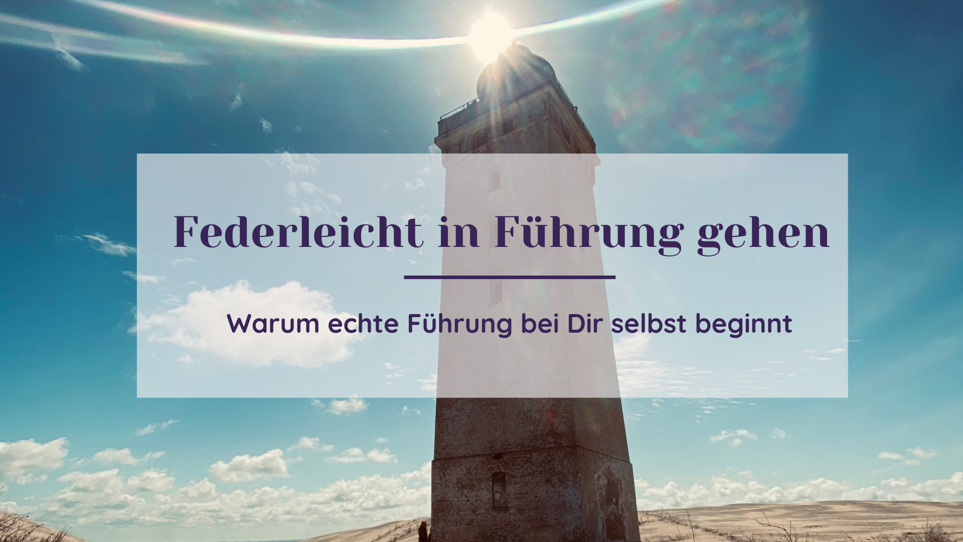 Sei ein Leuchtturm für andere – Führung beginnt mit Selbstführung